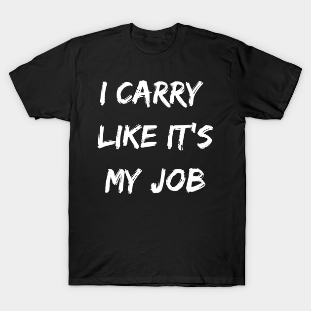 I carry likes it my job. Funny Gamer shirt. T-Shirt by SweetPeaTees